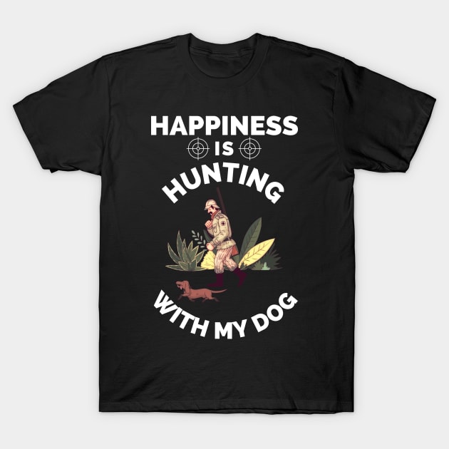 Happiness Is Hunting With My Dog - Gift For Hunting Lovers, Hunter T-Shirt by Famgift